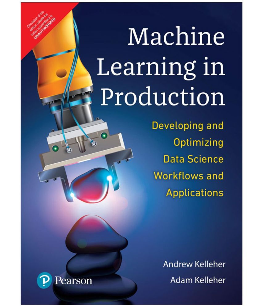     			Machine Learning in Production- Developing & Optimizing Data Science Workflows and Applications|First Edition|By Pearson