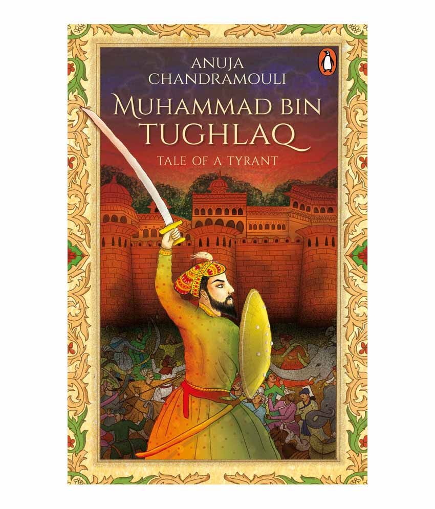     			Muhammad Bin Tughlaq : Tale of a Tyrant by Anuja Chandramouli