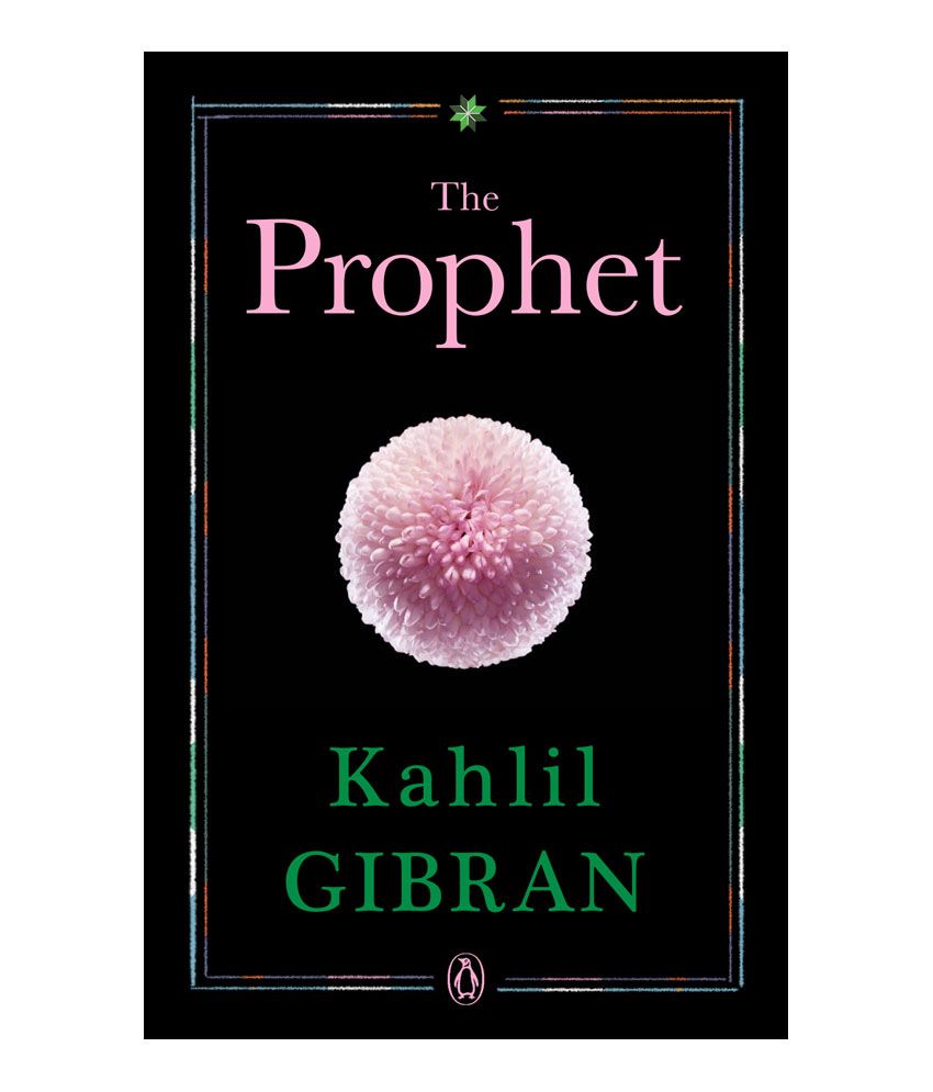 What Is The Prophet By Kahlil Gibran All About