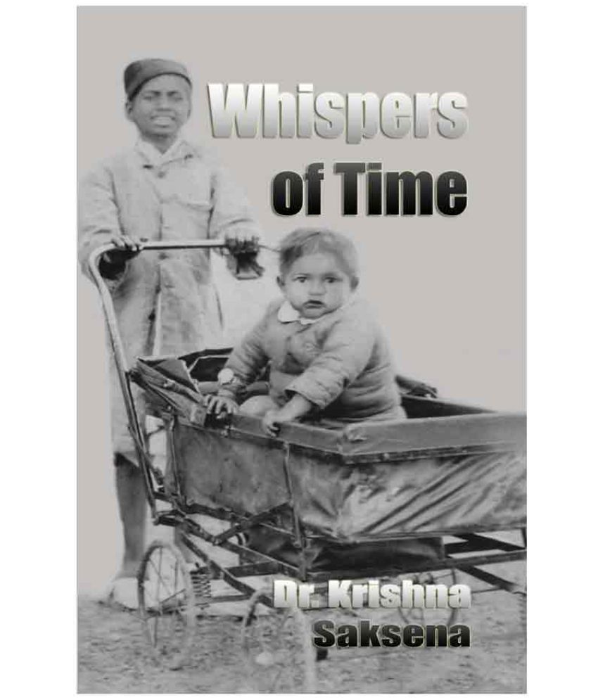     			Whispers of Time by Dr. Krishna Saksena