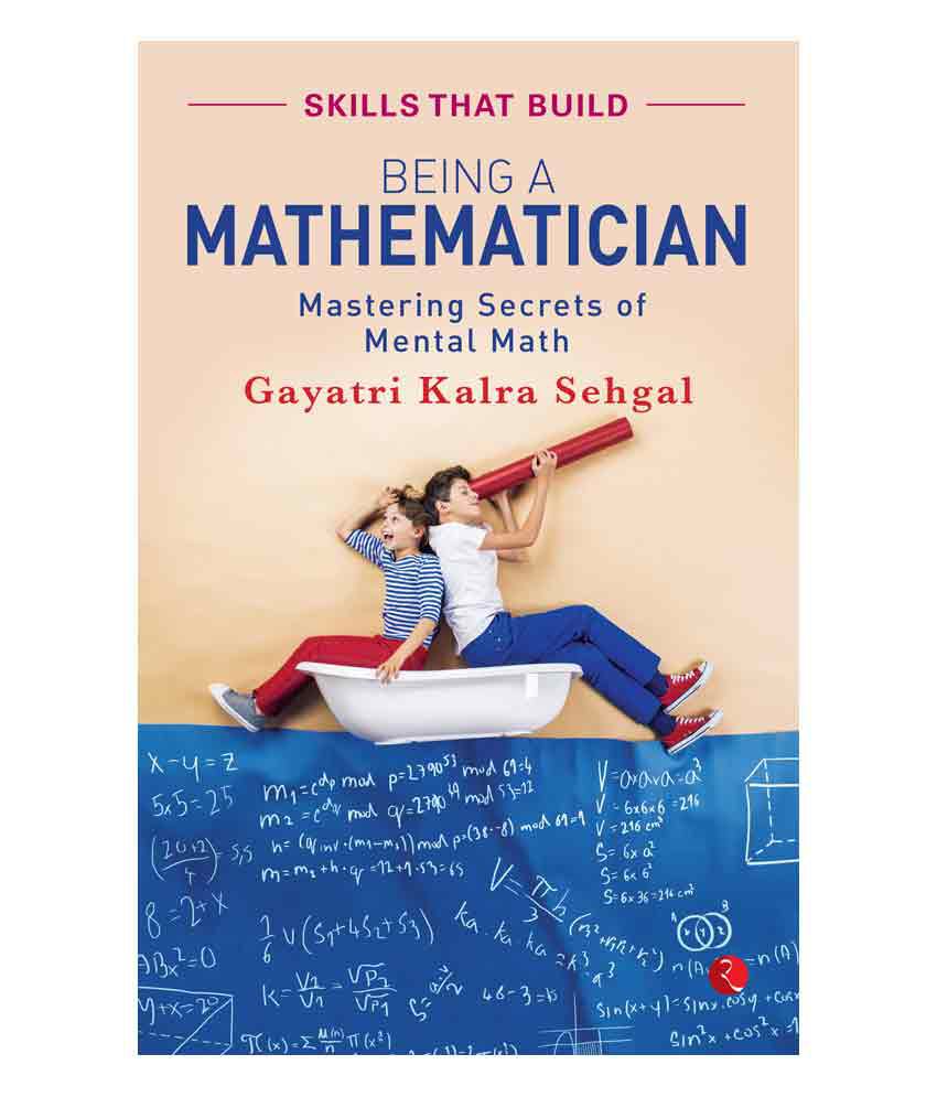     			Being A Mathematician : Mastering Secrets Of Mental Math by Gayatri Kalra Sehgal