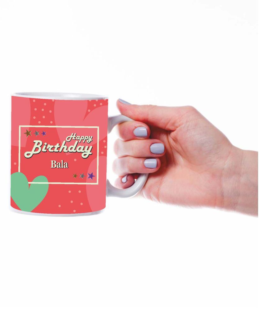 HK PRINTS Happy Birthday BALA Name Mug D1 Ceramic Coffee Mug 1 Pcs 350