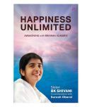 Happiness Unlimited : Awakening with the Brahma Kumaris by Sister BK Shivani , Suresh Oberoi