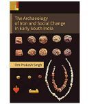 The Archaeology Of Iron And Social Change In Early South India\n