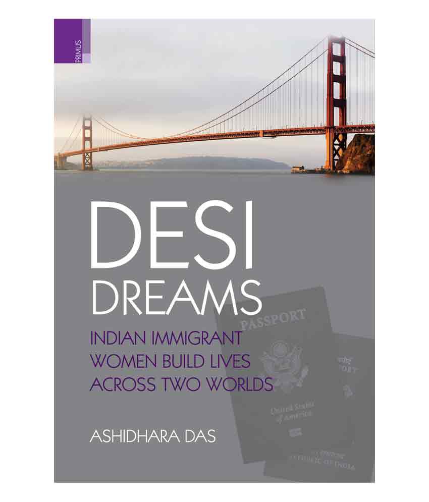     			Desi Dreams: Indian Immigrant Women Build Lives Across Two Worlds