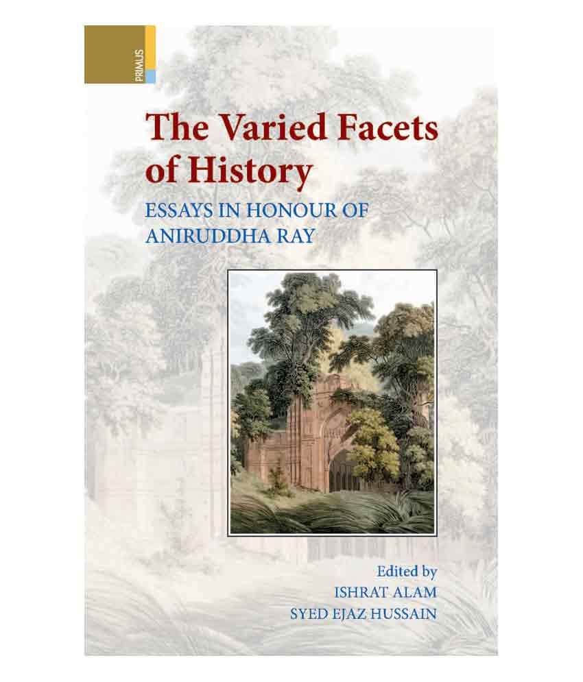     			The Varied Facets Of History: Essays In Honour Of Aniruddha Ray