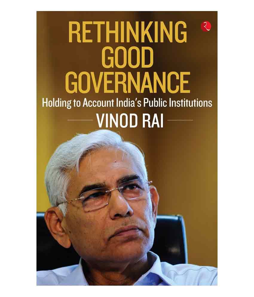     			Rethinking Good Governance: Holding To Account India'S Public Institutions