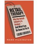 Retail Therapy: WhyTheRetailIndustryIsBrokenAndWhatCanBeDoneToFix It