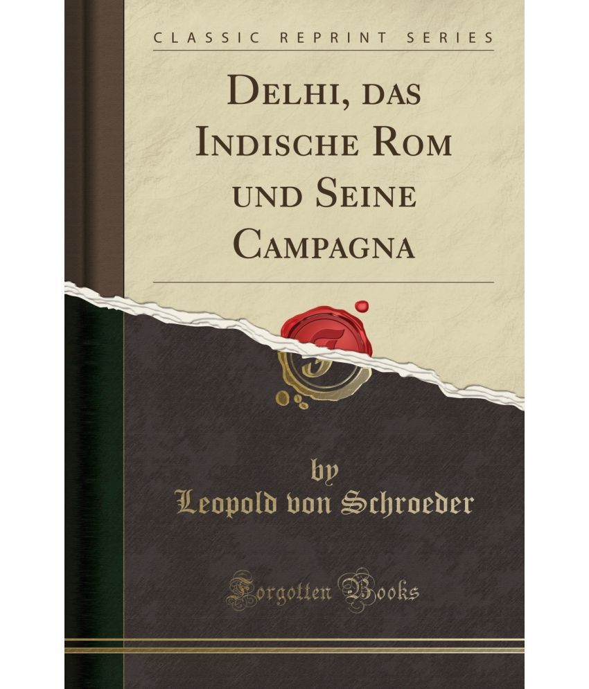 Delhi Das Indische Rom Und Seine Campagna Classic Reprint Buy Delhi Das Indische Rom Und Seine Campagna Classic Reprint Online At Low Price In India On Snapdeal