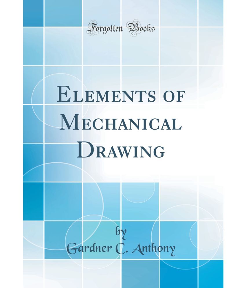 Elements Of Mechanical Drawing (Classic Reprint) Buy Elements Of