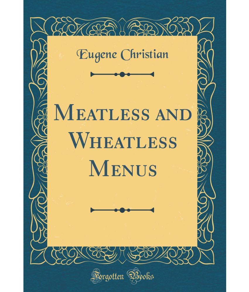 Meatless And Wheatless Menus (Classic Reprint) Buy Meatless And