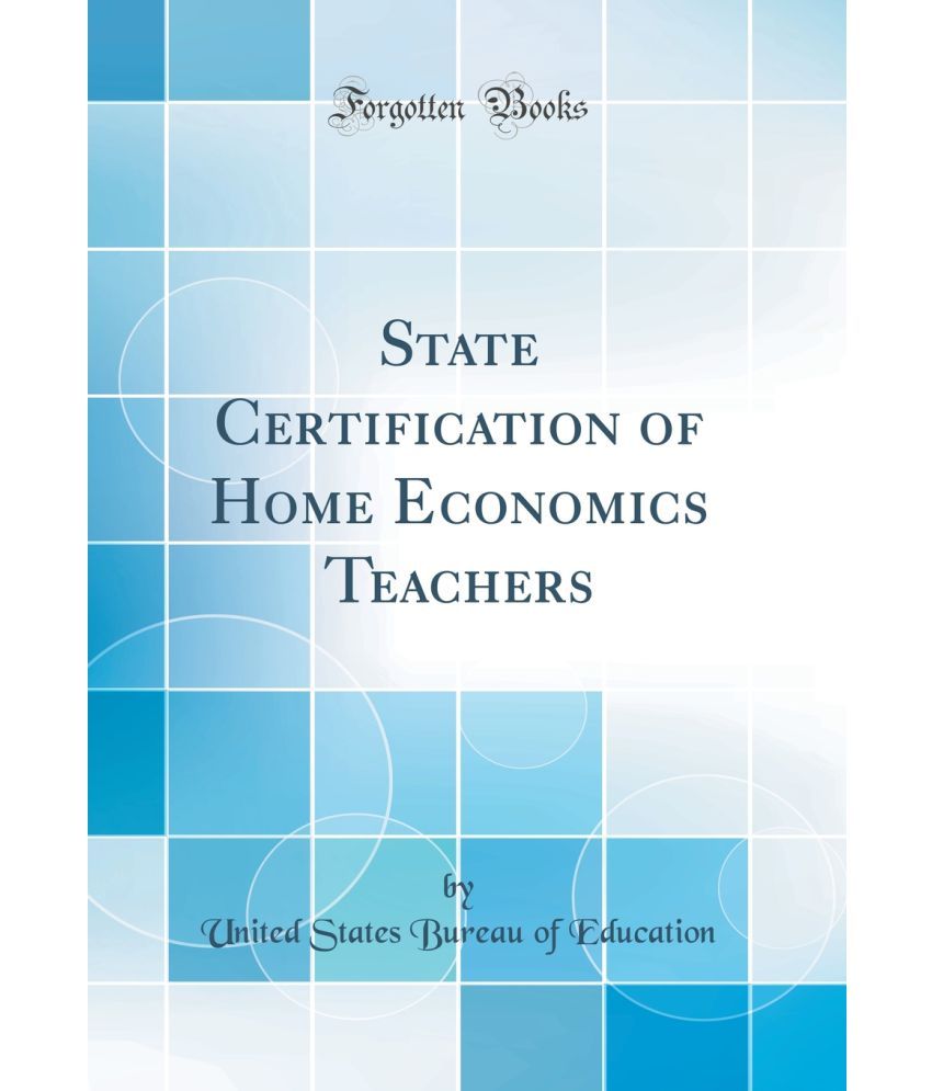 State Certification Of Home Economics Teachers (Classic Reprint) Buy