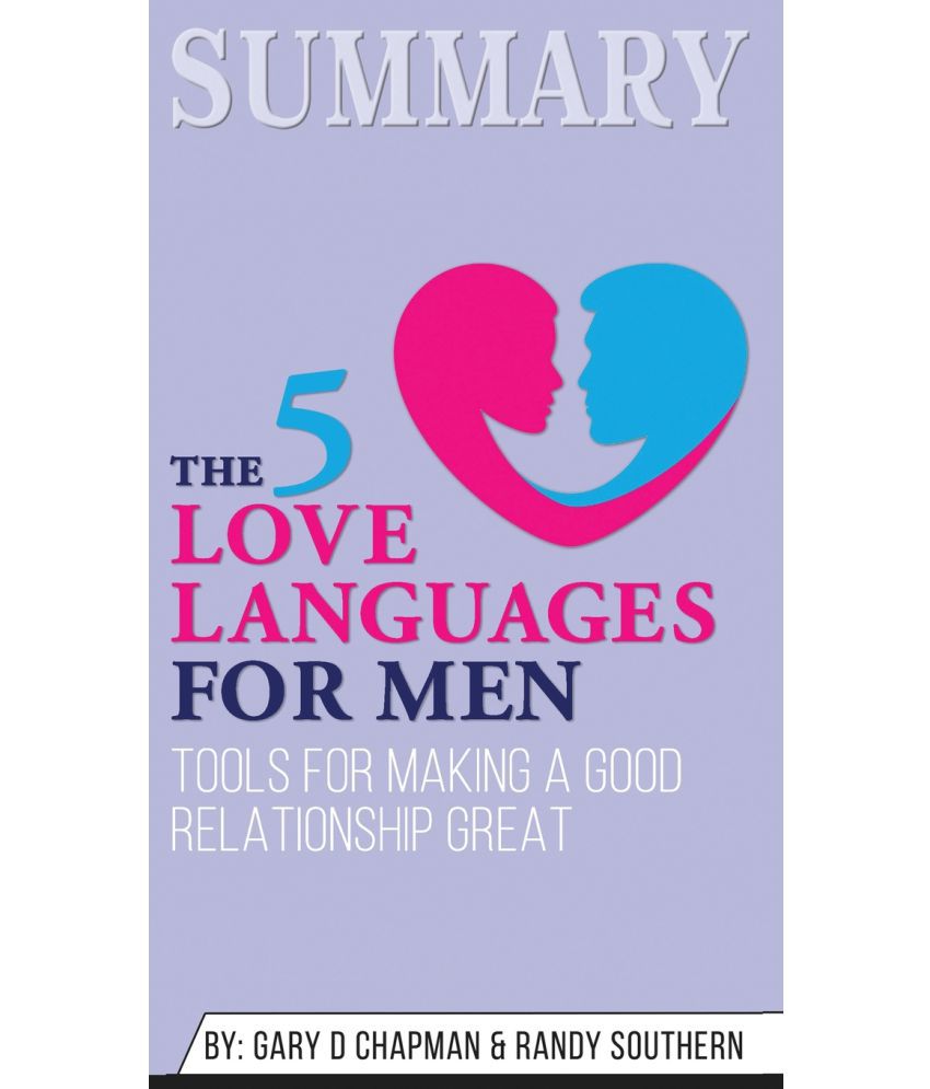 The 5 Love Languages for Men Tools for Making a Good Relationship Great 