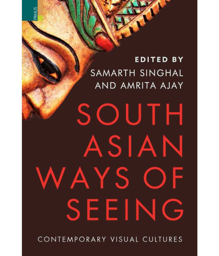     			South Asian Ways of Seeing: Contemporary Visual Cultures