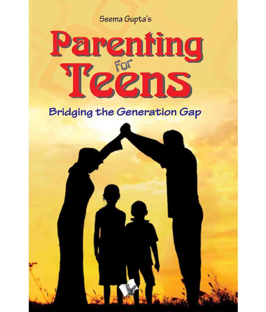     			Parenting for teens -Bridging the gap in thinking between two generations