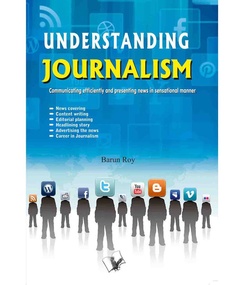     			Understanding Journalism-Communicating efficiently and presenting news in sensational manner