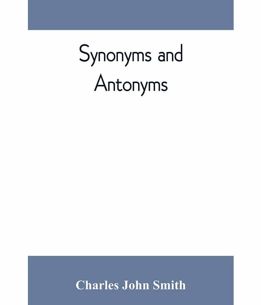 Synonyms And Antonyms Or Kindred Words And Their Opposites Buy