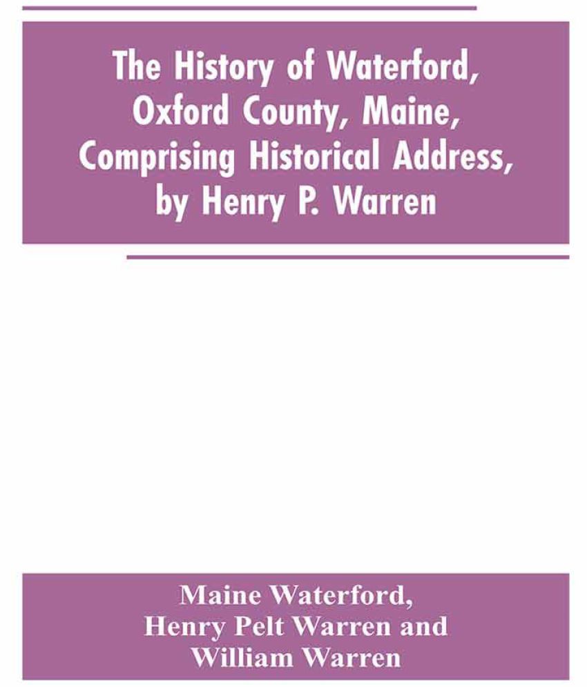 The History of Waterford, Oxford County, Maine, Comprising Historical