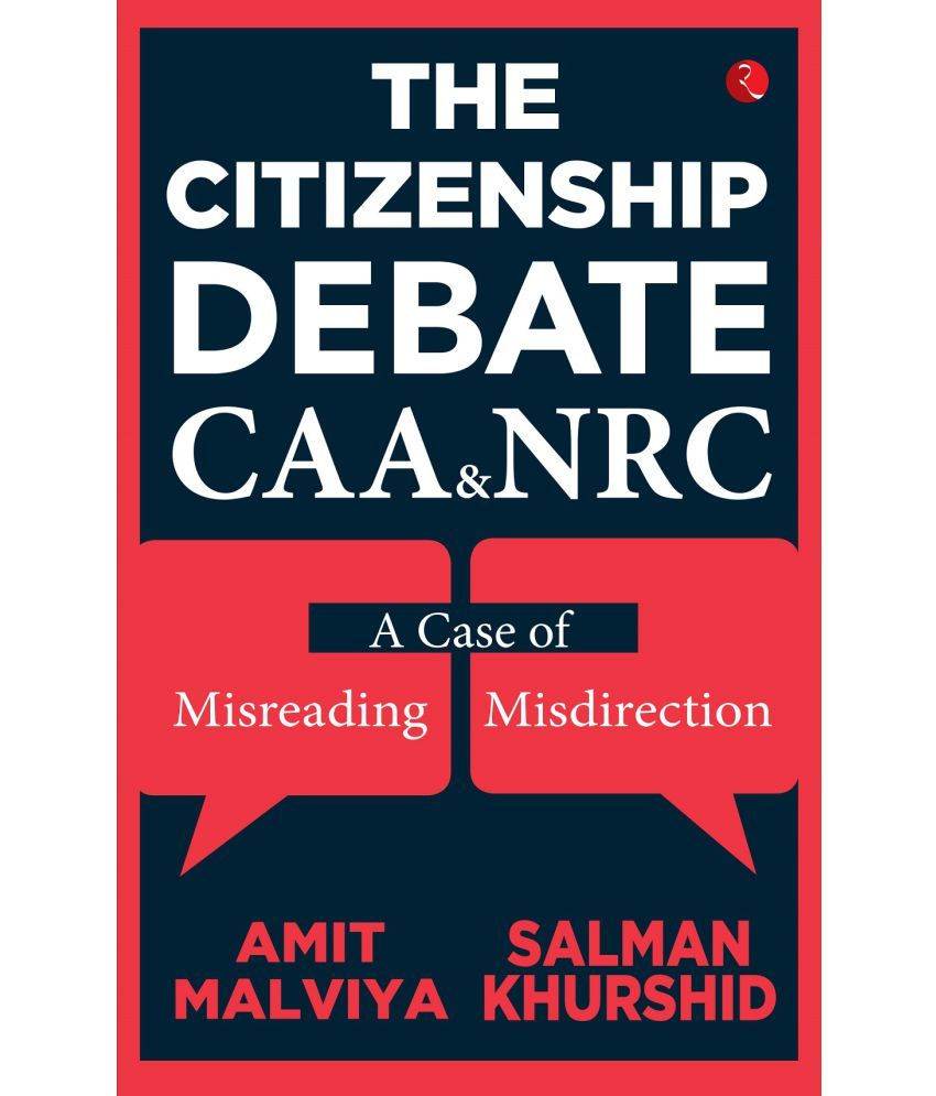     			THE CITIZENSHIP DEBATE: CAA & NRC