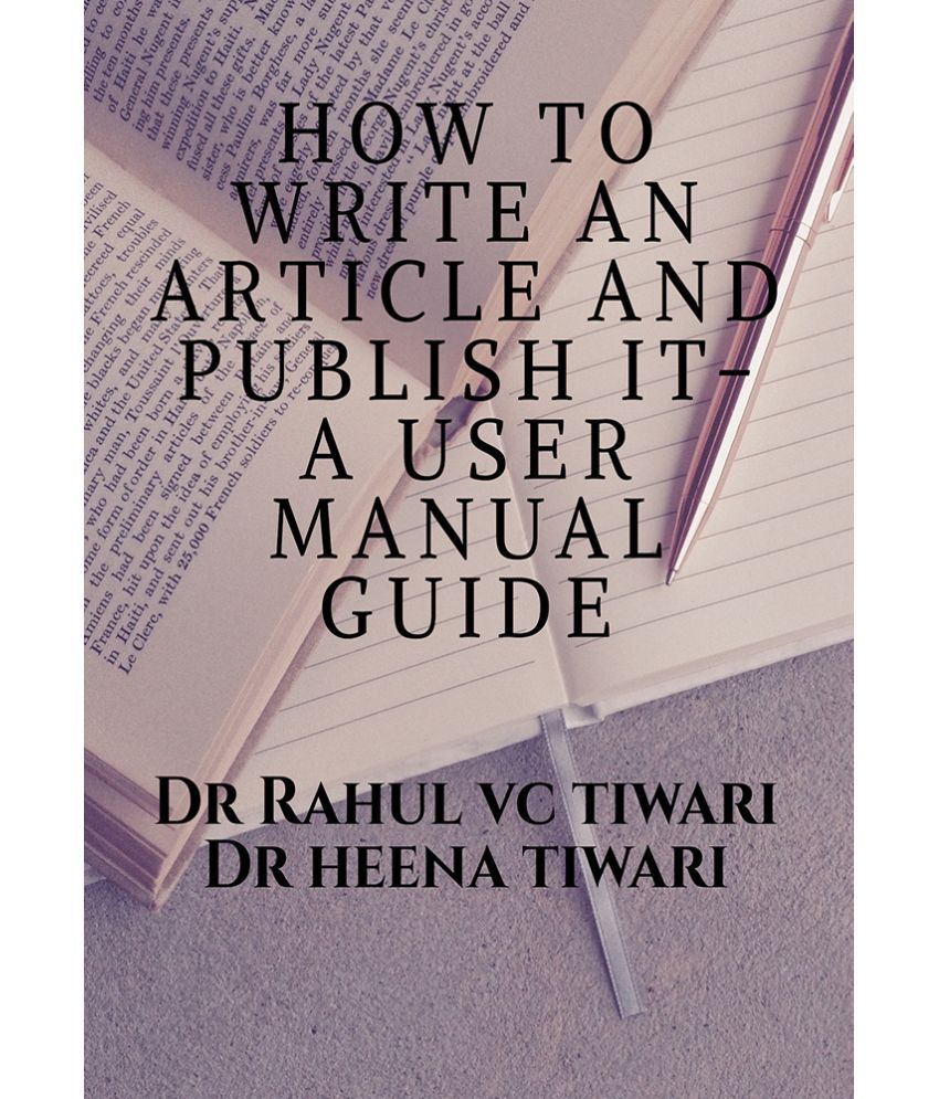 HOW TO WRITE AN ARTICLE AND PUBLISH IT- A USER MANUAL GUIDE