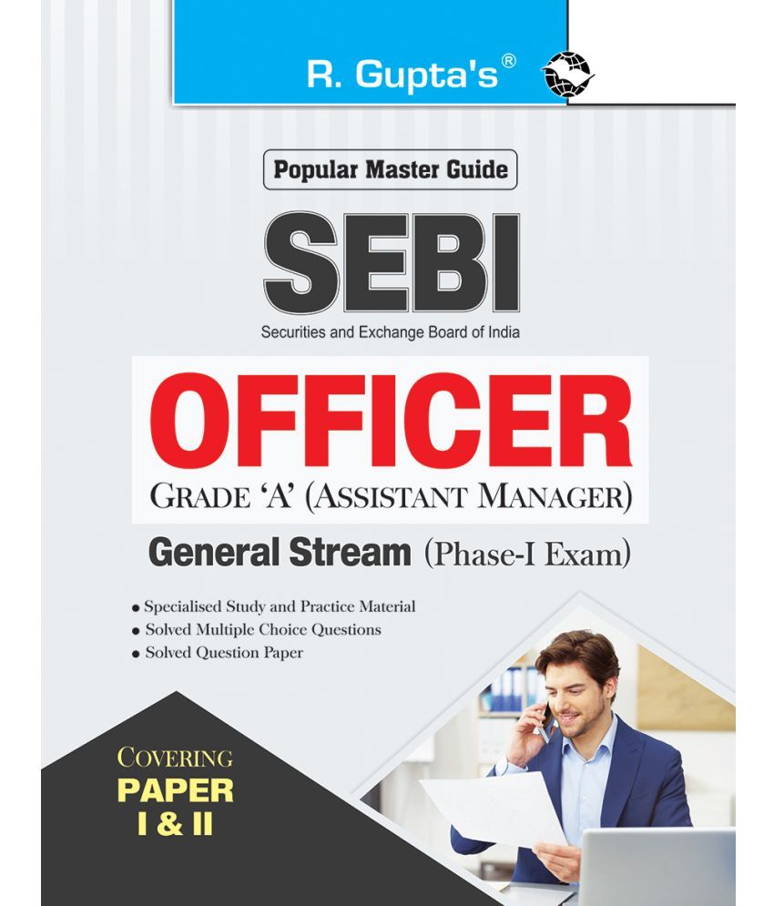     			SEBI : Securities and Exchange Board of India OFFICER Grade 'A' (Assistant Manager): General Stream (Phase -I Exam) Covering Paper I & II Recruitment Exam Guide