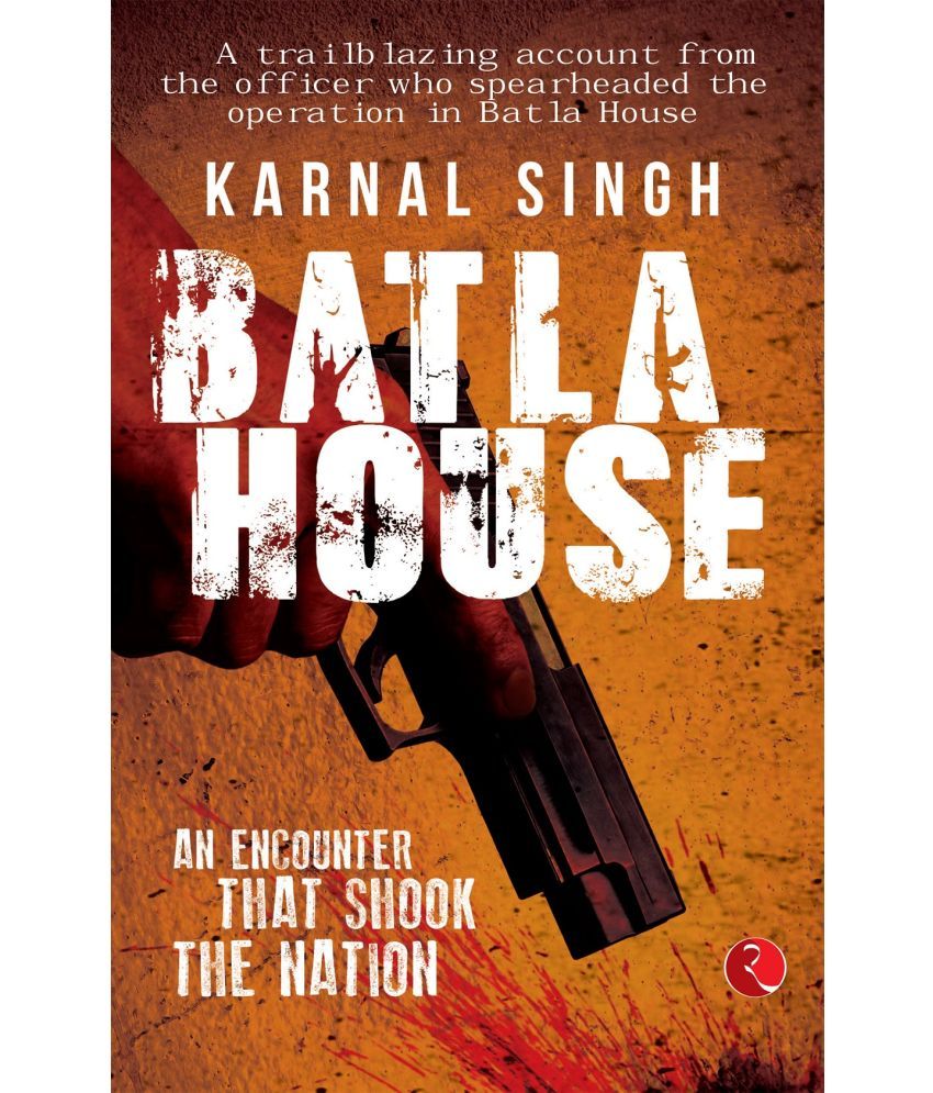     			BATLA HOUSE: An Encounter That Shook the Nation