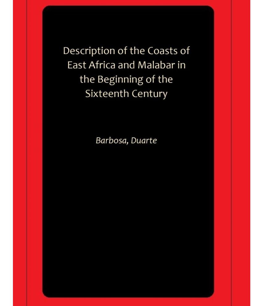     			Description of the Coasts of East Africa and Malabar in the Beginning of the Sixteenth Century