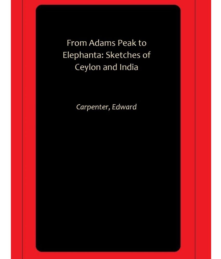     			From Adams Peak to Elephanta: Sketches of Ceylon and India