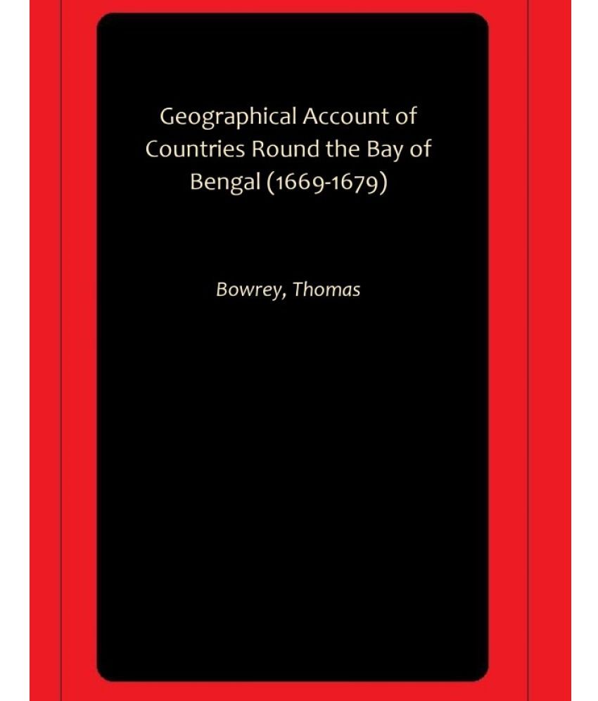     			Geographical Account of Countries Round the Bay of Bengal (1669-1679)