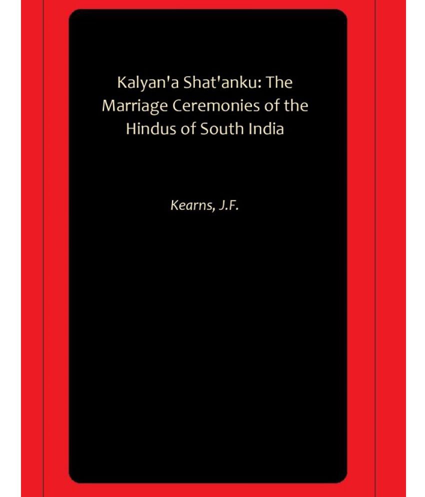     			Kalyan'a Shat'anku: The Marriage Ceremonies of the Hindus of South India