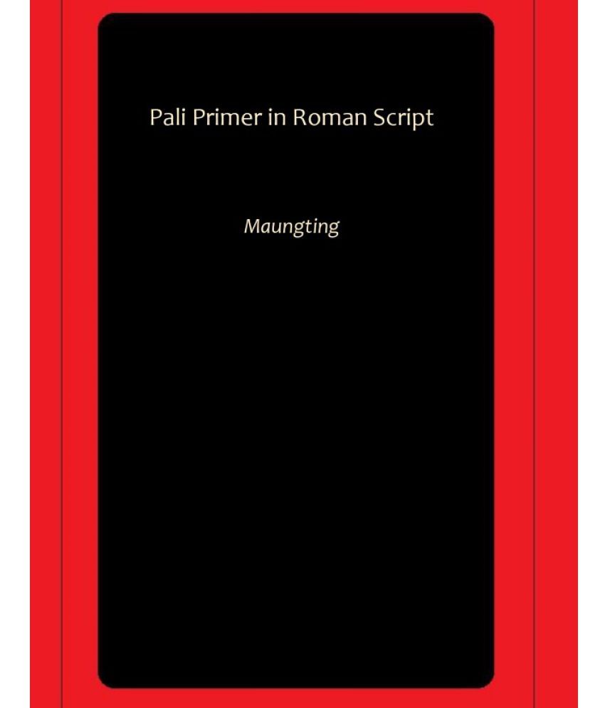     			Pali Primer in Roman Script