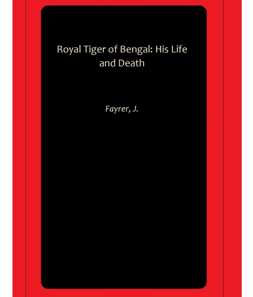     			Royal Tiger of Bengal: His Life and Death