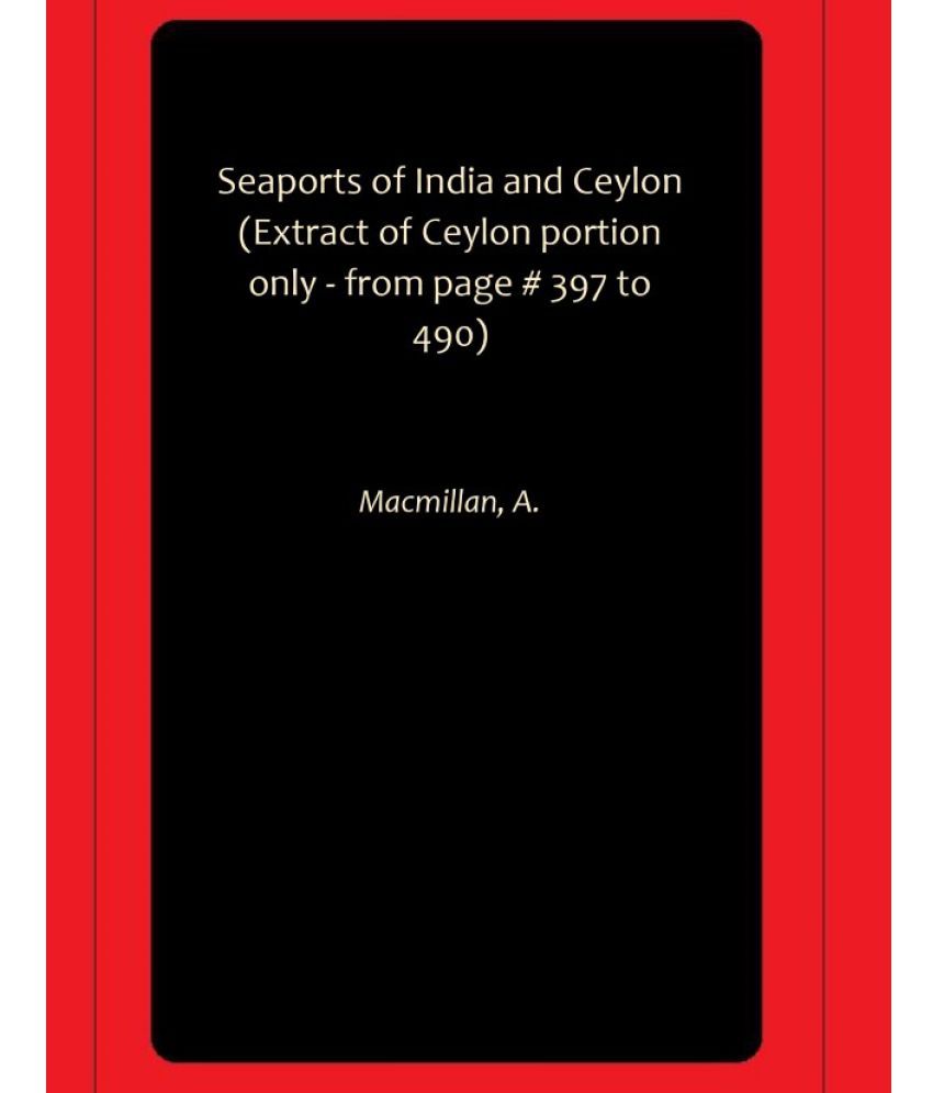     			Seaports of India and Ceylon (Extract of Ceylon portion only - from page # 397 to 490)