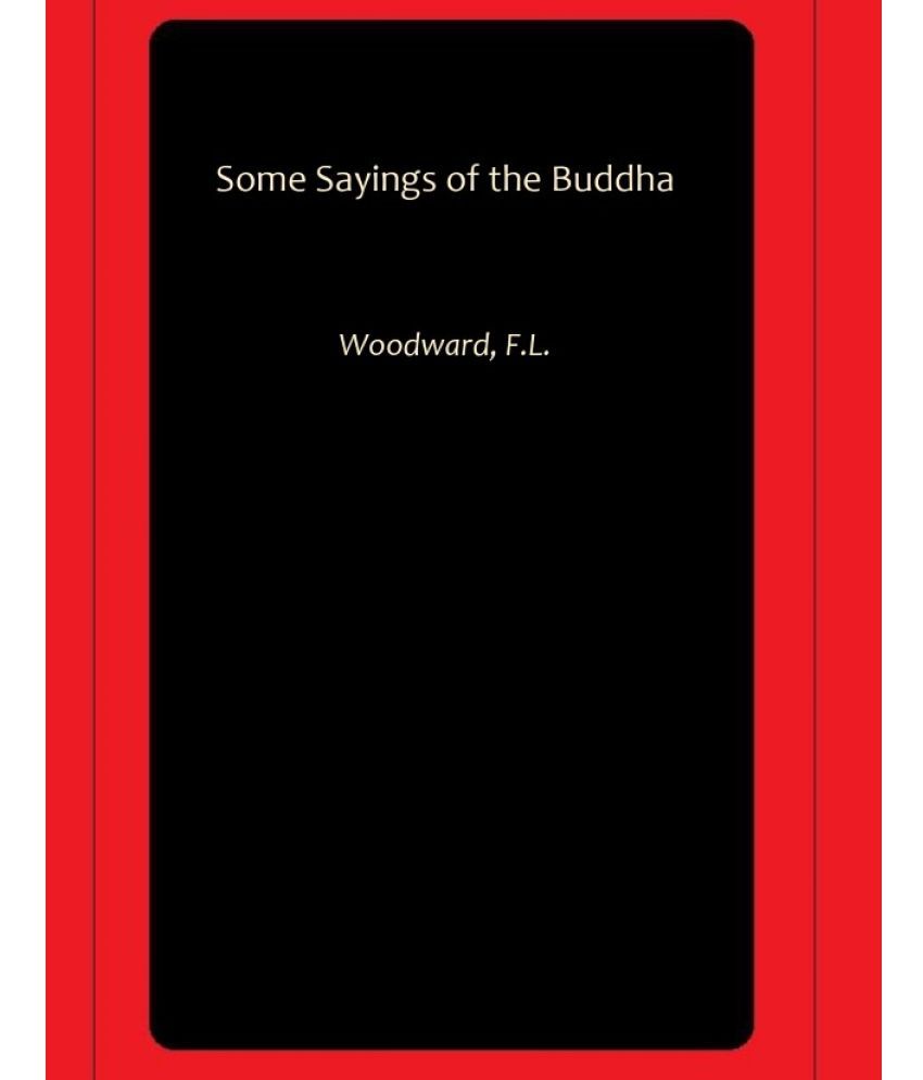     			Some Sayings of the Buddha