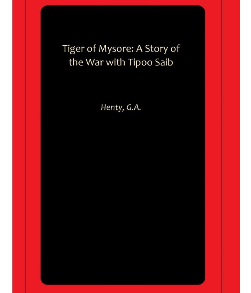     			Tiger of Mysore: A Story of the War with Tipoo Saib