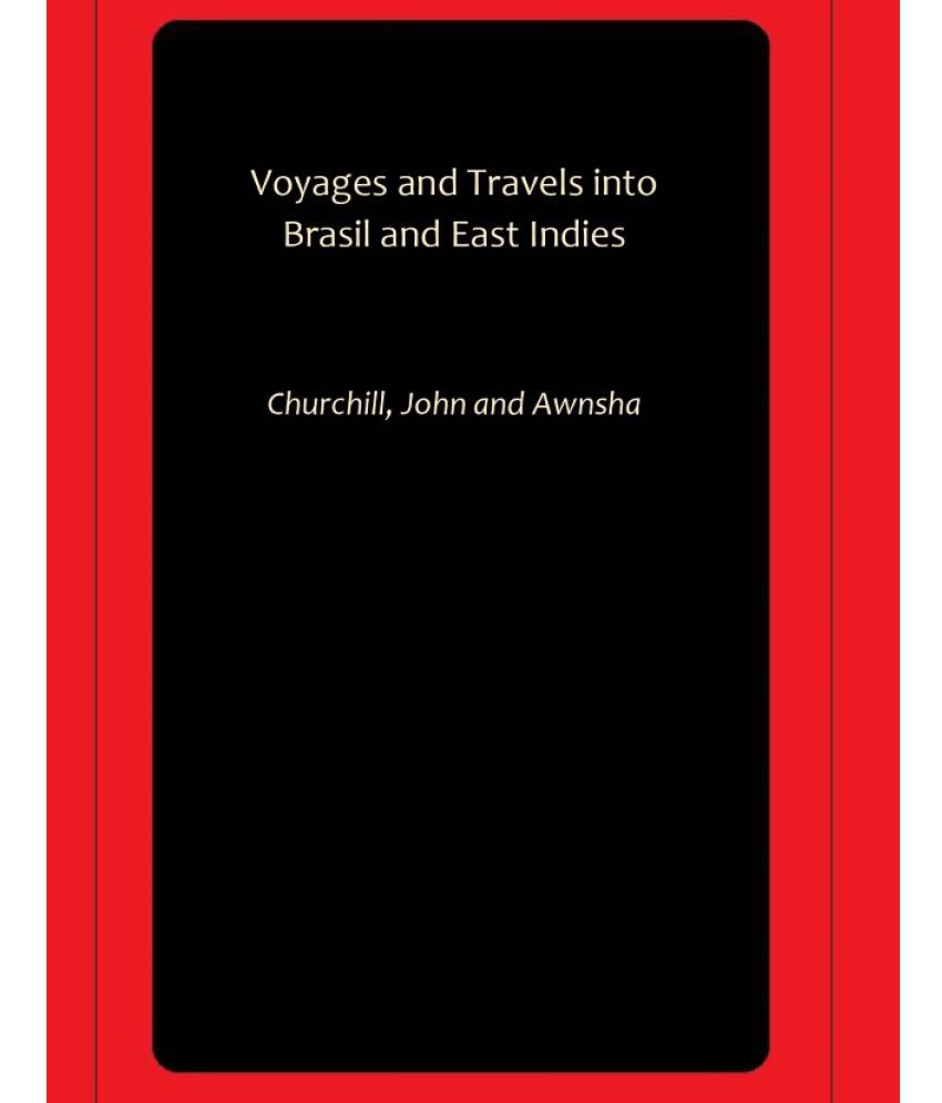     			Voyages and Travels into Brasil and East Indies