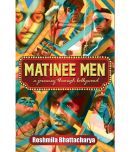 MATINEE MEN: A Journey through Bollywood