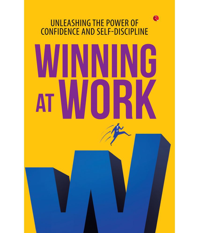     			WINNING AT WORK: UNLEASHING THE POWER OF CONFIDENCE AND SELF-DISCIPLINE