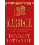 MARRIAGE - 100 STORIES AROUND INDIAS FAVOURITE RITUAL by Devdutt Pattanaik