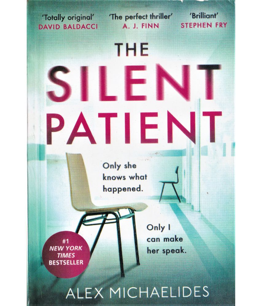     			THE SILENT PATIENT BY ALEX MICHAELIDES.ONLY SHE KNOWS WHAT HAPPENED,ONLY I CAN MAKE HER SPEAK.,NO-1 NEW YORK TIMES BESTSELLER,PAPER BACK EDITION.