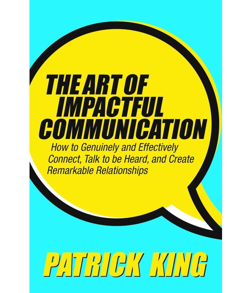     			THE ART OF IMPACTFUL COMMUNICATION
