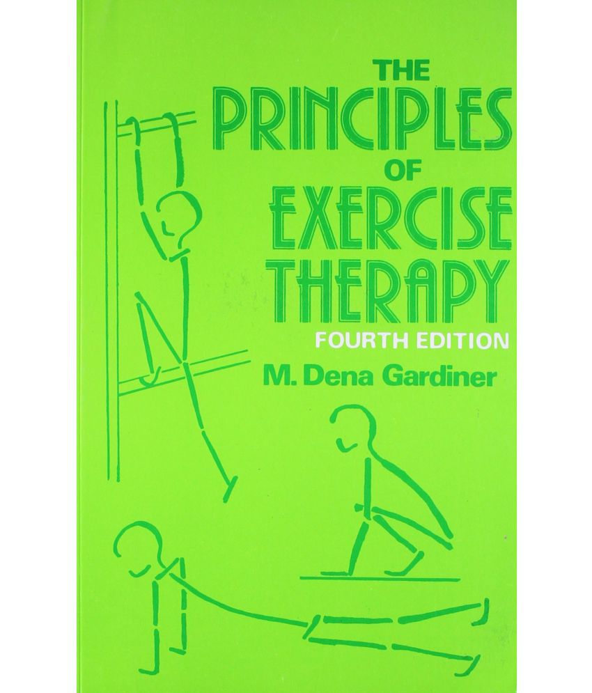     			THE PRINCIPLES OF EXERCISE THERAPY by DENA GARDINER 4TH EDITION