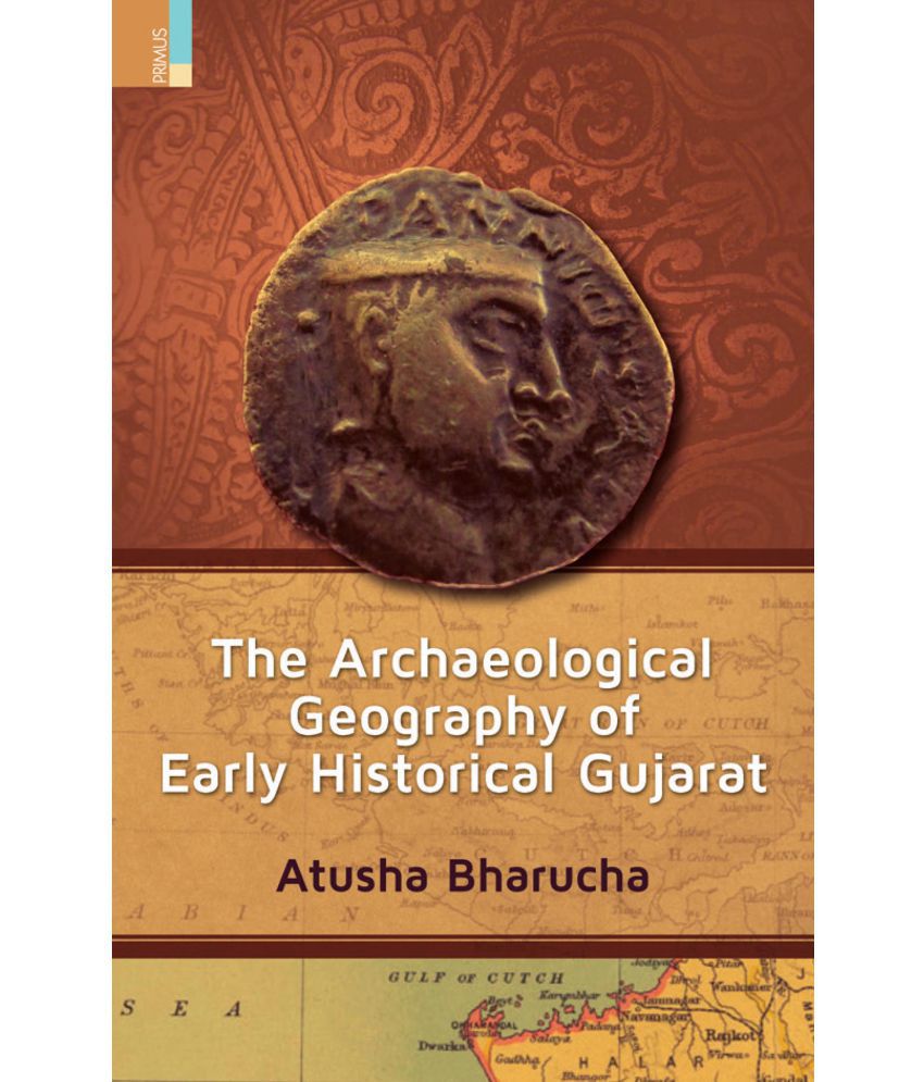     			The Archaeological Geography of Early Historical Gujarat