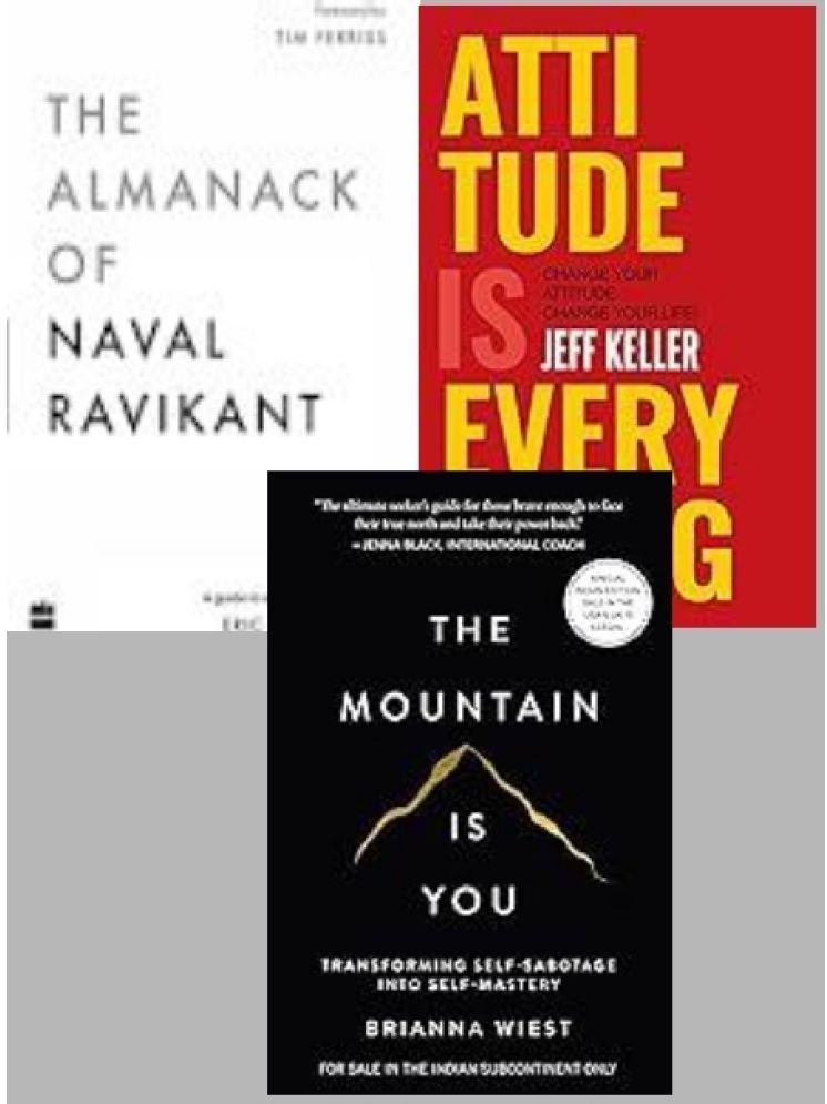     			The Almanack Of Naval Ravikant + Mountain is You + Attitude Is Everything