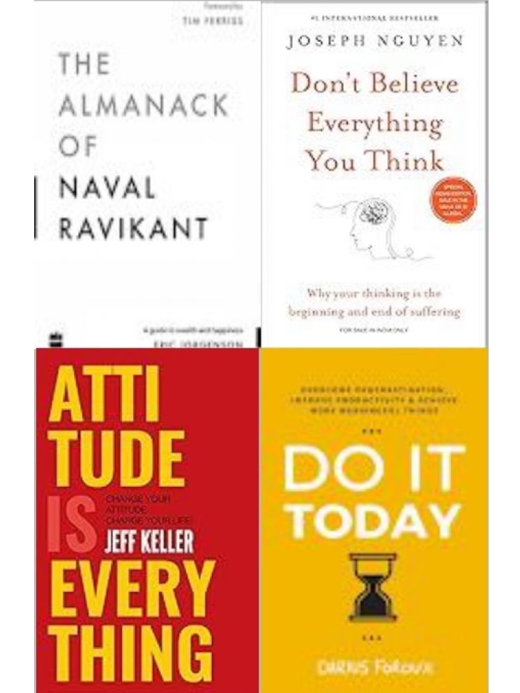     			The Almanack Of Naval Ravikant + Don't Believe Everything You Think + Attitude Is Everything + Do It Today