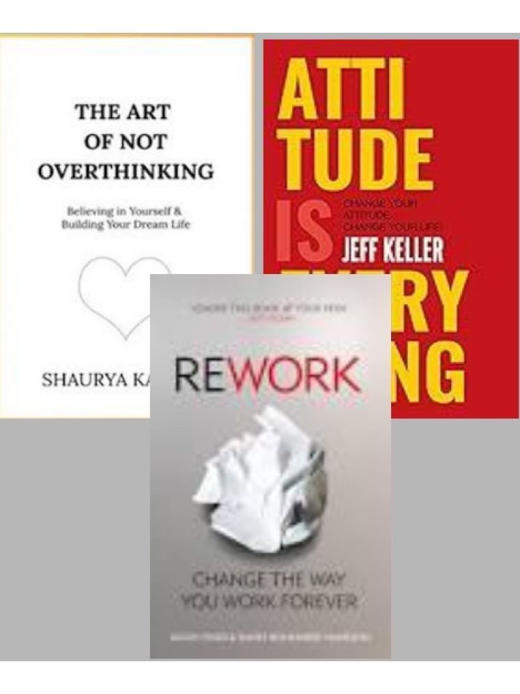     			The Art of Not Overthinking + Attitude Is Everything + Rework