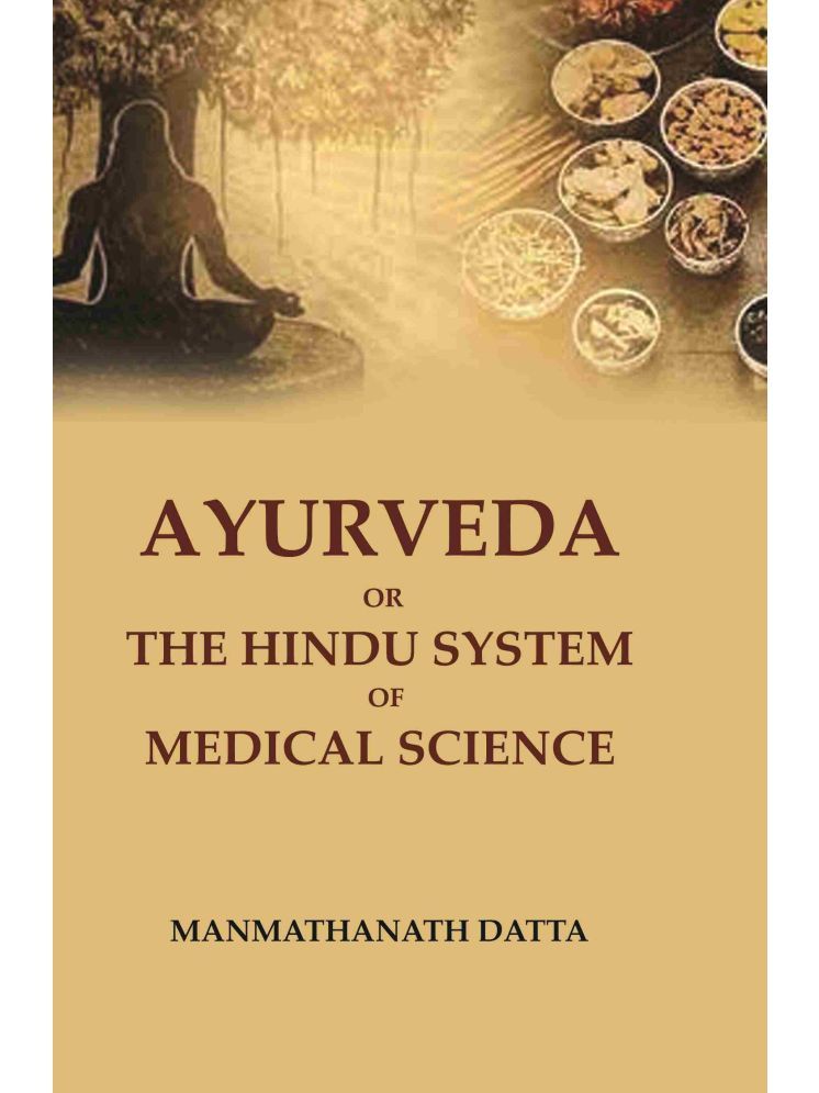     			Ayurveda or the Hindu System of Medical Science