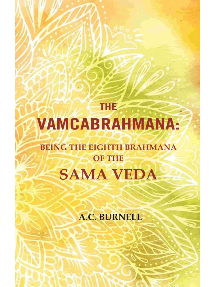     			The Vamcabrahmana: Being the Eighth Brahmana of the Sama Veda