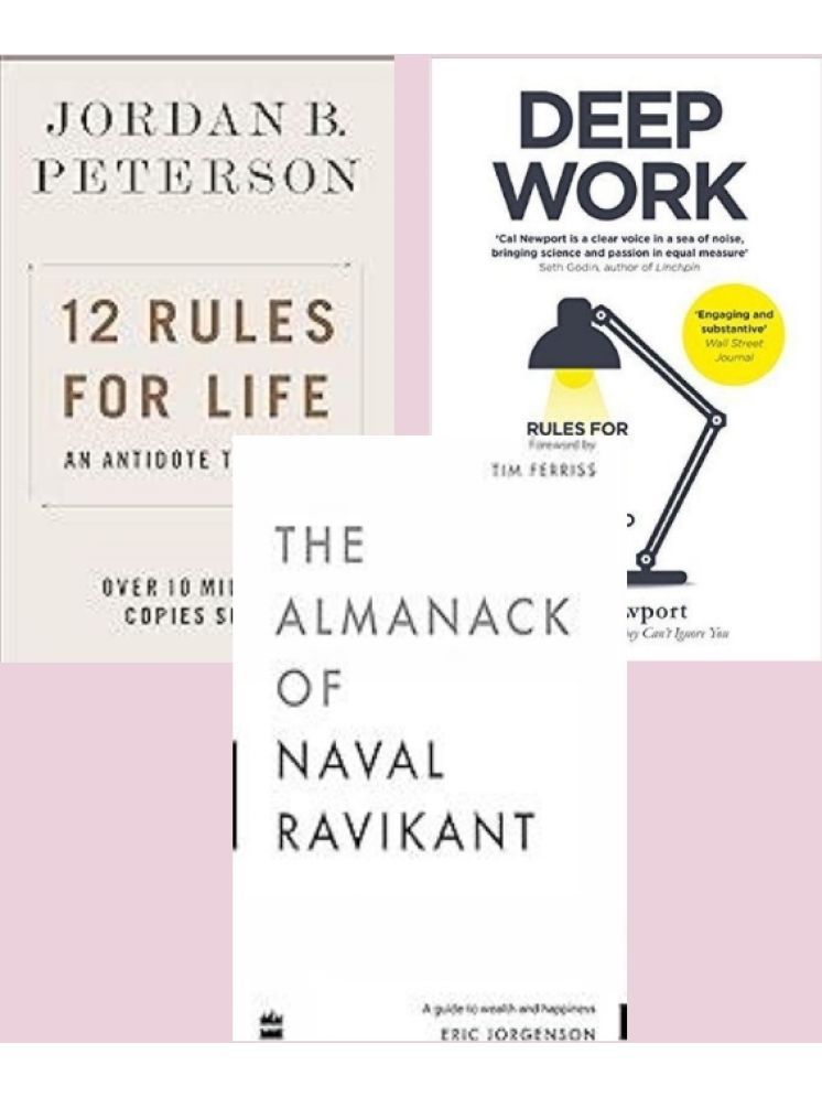     			12 Rules for Life + Deep Work + The Almanack Of Naval Ravikant