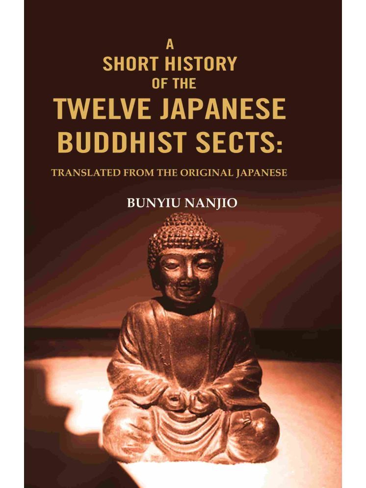     			A Short History of the Twelve Japanese Buddhist Sects: Translated From the Original Japanese [Hardcover]